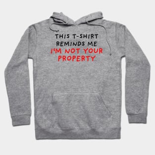 I'm Not Your Property Hoodie
